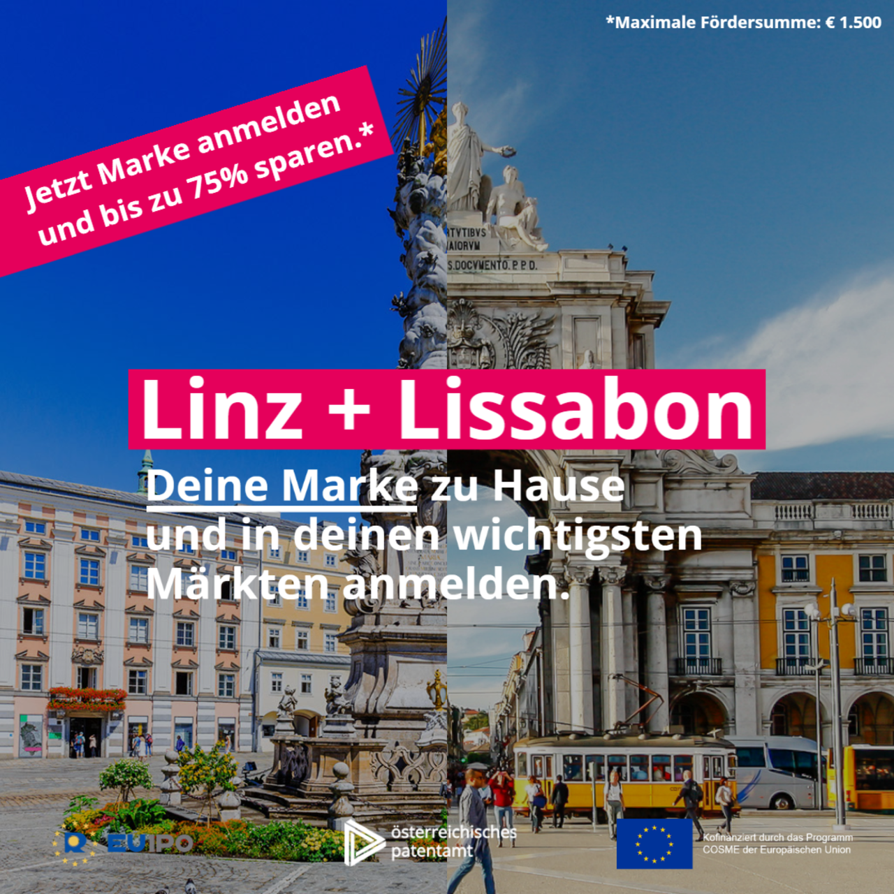 Linz + Lisssabon. Deine Marke zu Hause und in deinen wichtigsten Märkten anmelden. Jetzt Marke anmelden und bis zu 75% sparen. Maximale Fördersumme: € 1.500.