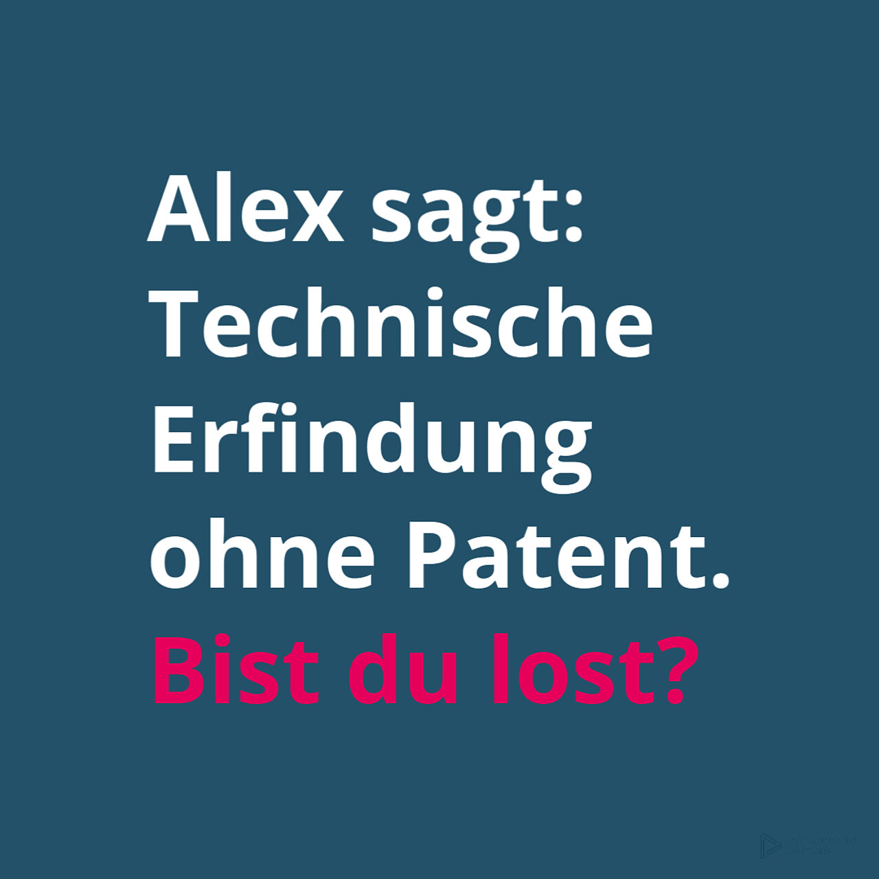 Text: Alex sagt, technische Erfindung ohne Patent. Bist du lost?
