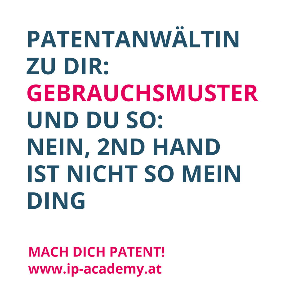 Patentanwältin zu dir: Gebrauchsmuster. Und du so: Nein, 2nd Hand ist nicht so mein Ding.