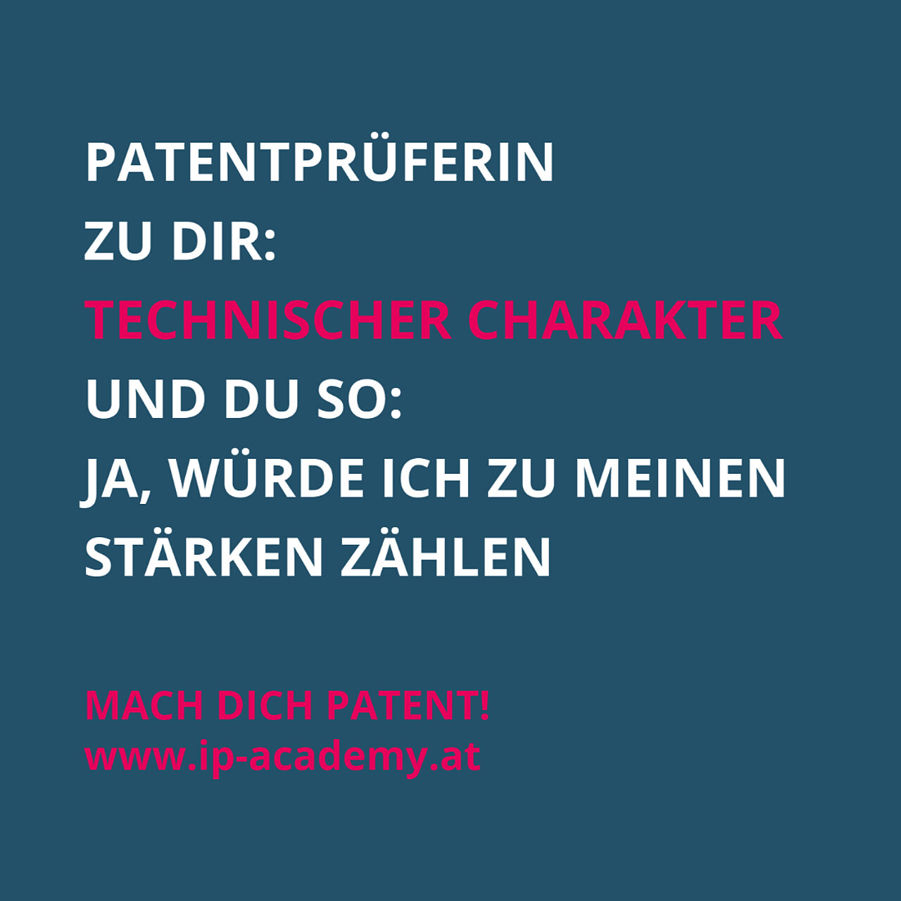 Bild mit Text: Patentprüferin zu dir: Technischer Charakter. Und du so: Ja, würde ich zu meinen Stärken zählen.