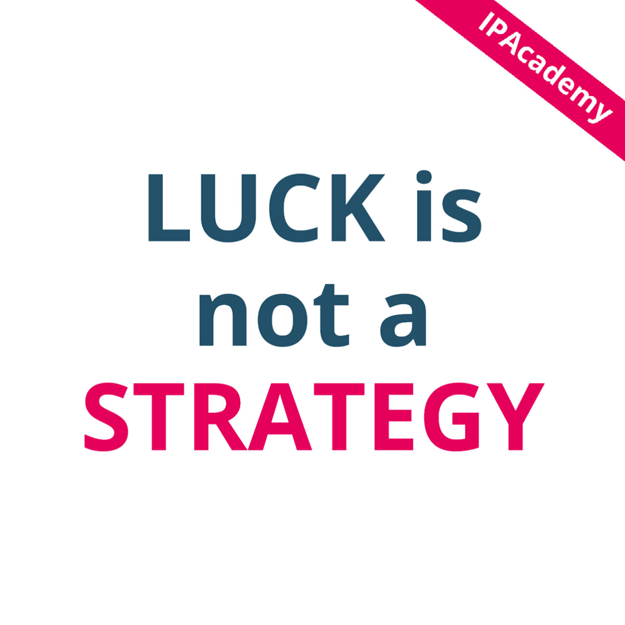 Grafik mit Text: Luck is not a Strategy